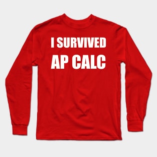 I Survived AP Calculus (BC and AB): Funny T-Shirt Long Sleeve T-Shirt